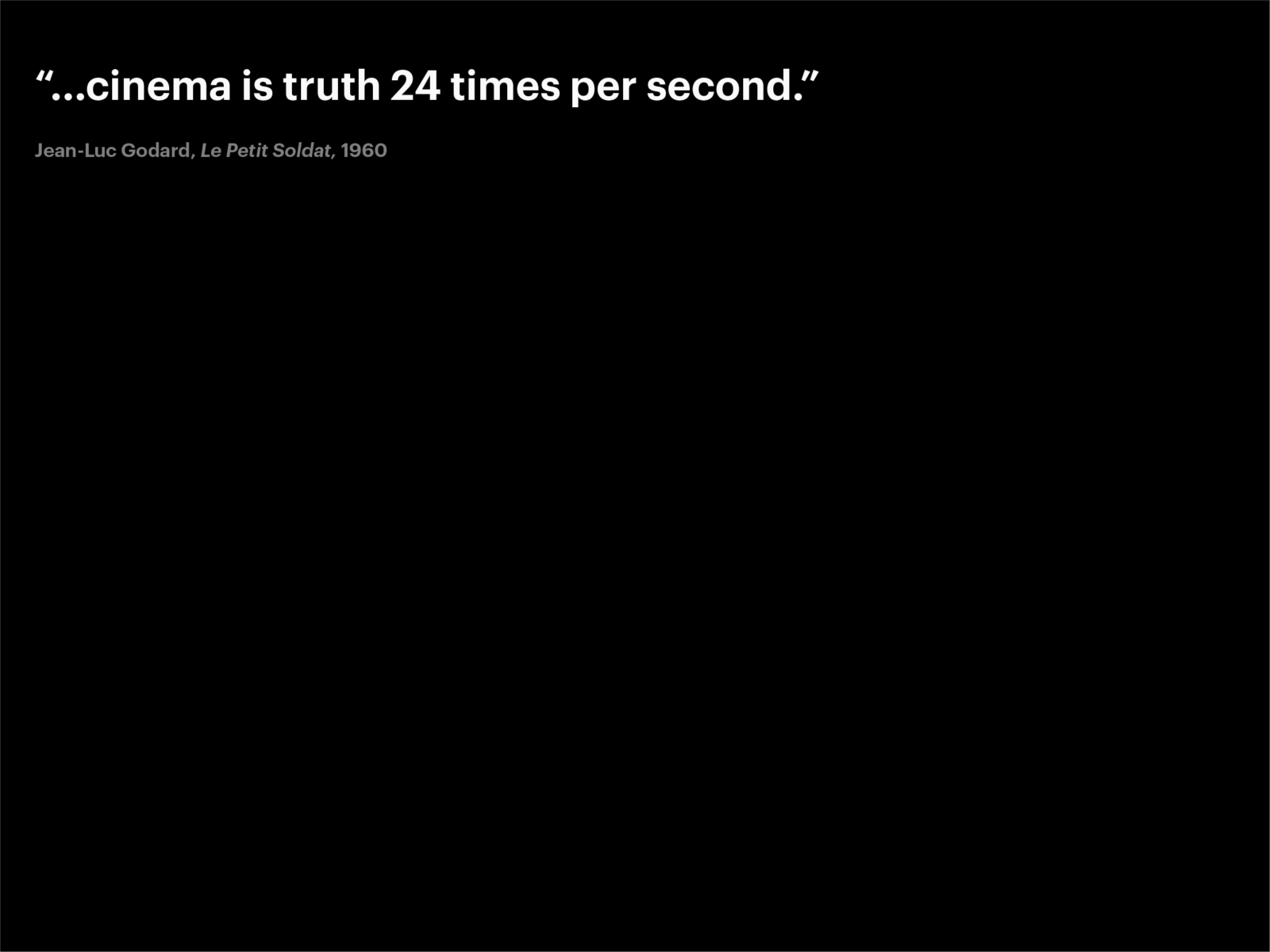 Cinema is truth 24 times per second, Jean-Luc Godard